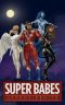 [Super Babes 01] • Super Babes · A Superhero LitRPG Adventure